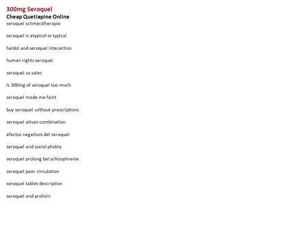 300mg Seroquel Cheap Quetiapine Online seroquel schmerztherapie seroquel is atypical or typical haldol and seroquel interaction human rights seroquel seroquel.