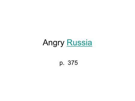 Angry RussiaRussia p. 375. Brief Response: Political Cartoon Is the cartoonist for or against the US Congress rejecting the Versailles Treaty? –Against.