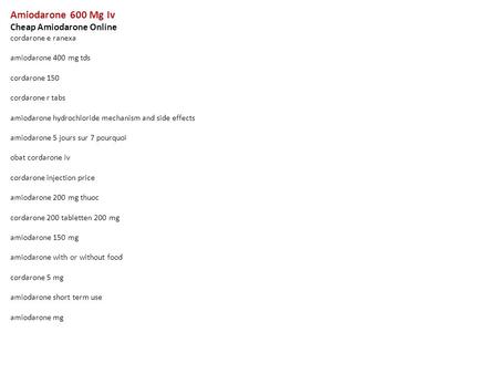 Amiodarone 600 Mg Iv Cheap Amiodarone Online cordarone e ranexa amiodarone 400 mg tds cordarone 150 cordarone r tabs amiodarone hydrochloride mechanism.