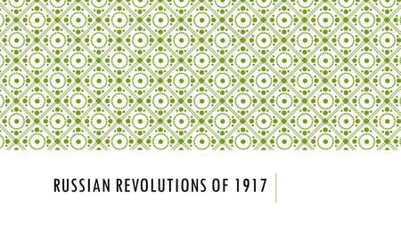 RUSSIAN REVOLUTIONS OF 1917. MARCH REVOLUTION  Started in February but most happened in March  Most events happened in Petrograd (now called Saint Petersburg)