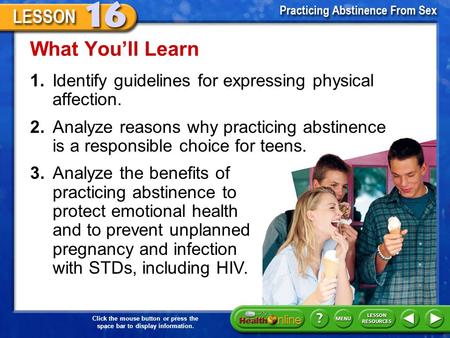 Click the mouse button or press the space bar to display information. 1.Identify guidelines for expressing physical affection. What You’ll Learn 2.Analyze.