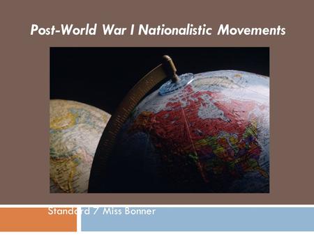 Standard 7 Miss Bonner Post-World War I Nationalistic Movements.