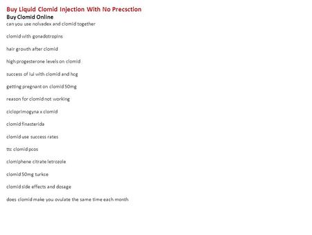 Buy Liquid Clomid Injection With No Precsction Buy Clomid Online can you use nolvadex and clomid together clomid with gonadotropins hair growth after clomid.