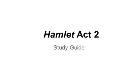 Hamlet Act 2 Study Guide.