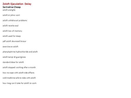 Zoloft Ejaculation Delay Sertraline Cheap zoloft and ghb zoloft st johns wort zoloft withdrawal problems zoloft receita azul zoloft loss of memory zoloft.