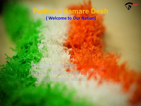 DARK HORSE INTEGRITY SOLUTIONS welcomes all Foreign Enterprises to come to INDIA to avail the New World of Biggest Business Opportunities with us…. Padharo.