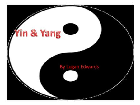 Yin & Yang By Logan Edwards.