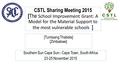 CSTL Sharing Meeting 2015 [ The School Improvement Grant: A Model for the Material Support to the most vulnerable schools ] Southern Sun Cape Sun– Cape.