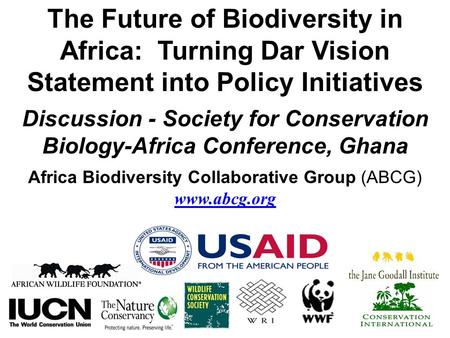 The Future of Biodiversity in Africa: Turning Dar Vision Statement into Policy Initiatives Discussion - Society for Conservation Biology-Africa Conference,