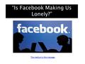 “Is Facebook Making Us Lonely?” The medium is the message.