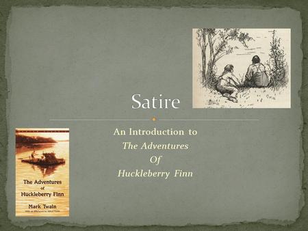 An Introduction to The Adventures Of Huckleberry Finn.