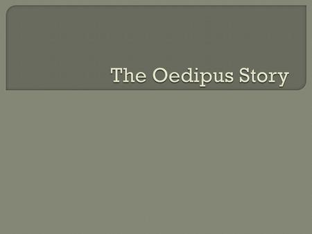  Laius – King of Thebes (Father of Oedipus)  Jocasta – Queen of Thebes (Mother of Oedipus)  Oedipus – eventual King of Thebes  Eteocles and Polynices.