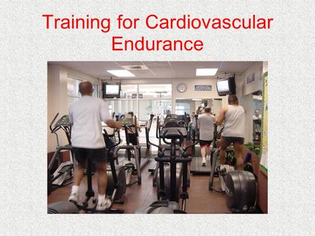 Training for Cardiovascular Endurance. Benefits of Endurance Exercise Properly performed endurance training has many physiological benefits. Unfortunately,