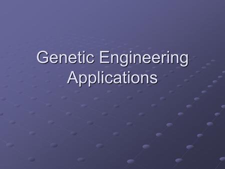 Genetic Engineering Applications. Using your knowledge of genetic engineering, explain how the plant and dog glow. A firefly’s gene (for the enzyme luciferase)