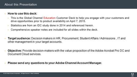 © 2015 Adobe Systems Incorporated. All Rights Reserved. Adobe Confidential. About this Presentation  How to use this deck:  This is the Global Channel.