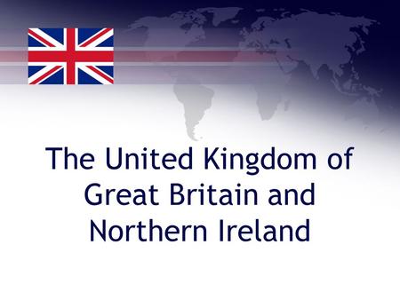 The United Kingdom of Great Britain and Northern Ireland.