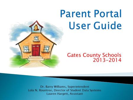 Gates County Schools 2013-2014 Dr. Barry Williams, Superintendent Lola N. Rountree, Director of Student Data Systems Lauren Hargett, Assistant.