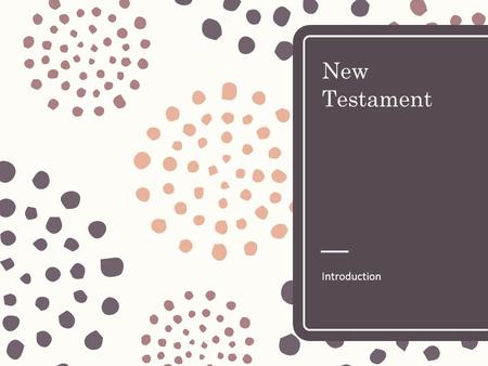 New Testament Introduction. Words – What is the purpose of words? What are words used for? – Express feelings, build, destroy, testify, etc – John 1:1-3: