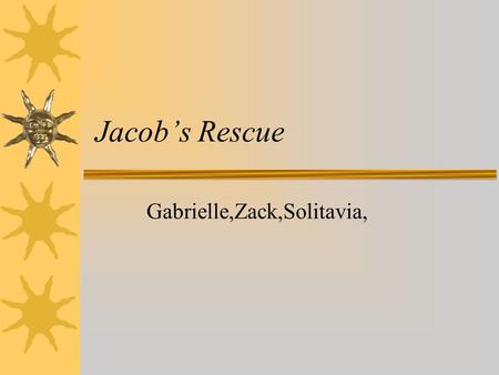 Jacob’s Rescue Gabrielle,Zack,Solitavia,. Place and Time  Place: Warsaw, Poland  Year: 1939-1945.