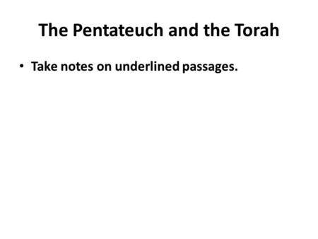 The Pentateuch and the Torah Take notes on underlined passages.