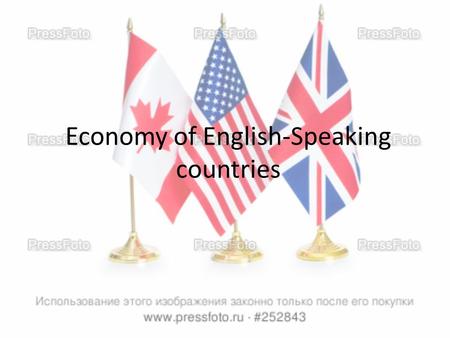 Economy of English-Speaking countries. Economy of Great Britain The UK was the first country in the world which became highly industrialized. Coal mining.