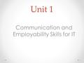 Unit 1 Communication and Employability Skills for IT 1.