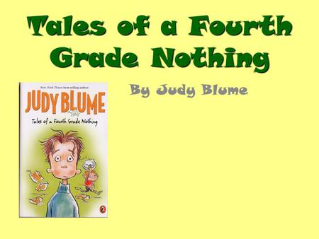 Tales of a Fourth Grade Nothing By Judy Blume. This week we will begin Tales of a Fourth Grade Nothing, by Judy Blume. We’ll also learn how to draw conclusions.