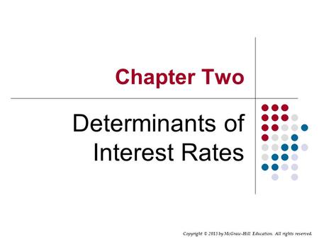 Copyright © 2015 by McGraw-Hill Education. All rights reserved. Chapter Two Determinants of Interest Rates.