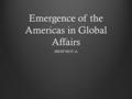 Emergence of the Americas in Global Affairs