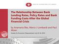 Restricted The Relationship Between Bank Lending Rates, Policy Rates and Bank Funding Costs After the Global Financial Crisis by Anamaria Illes, Marco.