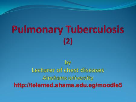 PRIMARY PULMONARY TB Clinical Features: (in children) No symptoms or signs and passes unnoticed in the majority of cases  characterized by 1ry lesion.