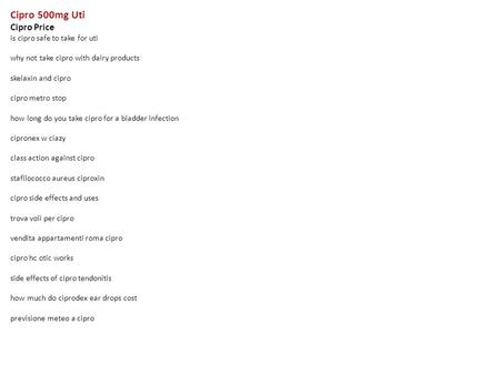Cipro 500mg Uti Cipro Price is cipro safe to take for uti why not take cipro with dairy products skelaxin and cipro cipro metro stop how long do you take.