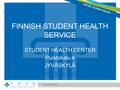 Www.yths.fi/en BETTER STUDENT HEALTH FINNISH STUDENT HEALTH SERVICE STUDENT HEALTH CENTER Puistokatu 4 JYVÄSKYLÄ www.yths.fi/en.