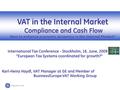 VAT in the Internal Market VAT in the Internal Market Compliance and Cash Flow Compliance and Cash Flow How to enhance economic dynamics in the Internal.