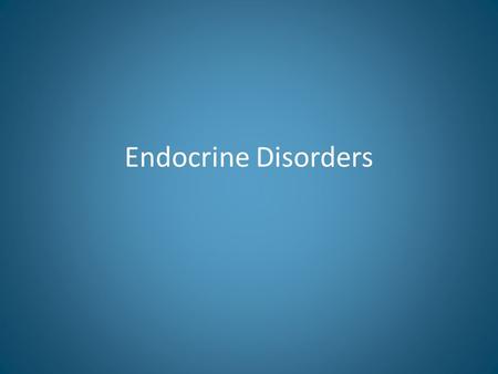 Endocrine Disorders. Type I Diabetes High blood sugar level (hyperglycemia) – >200 mg/dL – shaking, sweating, anxiety, hunger, difficulty concentrating,