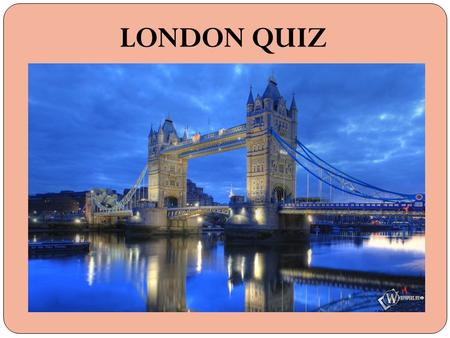 LONDON QUIZ.