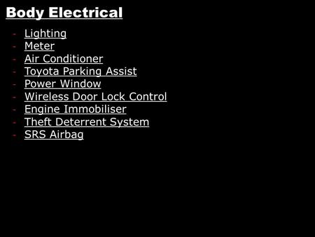 1 Body Electrical - Lighting Lighting - Meter Meter - Air Conditioner Air Conditioner - Toyota Parking Assist Toyota Parking Assist - Power Window Power.