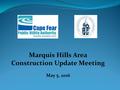 Marquis Hills Area Construction Update Meeting May 5, 2016.