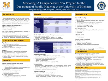 Mentoring! A Comprehensive New Program for the Department of Family Medicine at the University of Michigan Margaret Riley, MD, Margaret Dobson, MD, Eric.