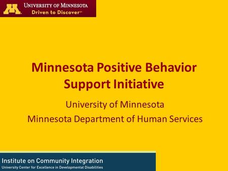 University of Minnesota Minnesota Department of Human Services Minnesota Positive Behavior Support Initiative.