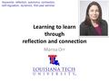 Learning to learn through reflection and connection Marisa Orr If possible, please include a picture of yourself here. It does not need to be high- resolution.