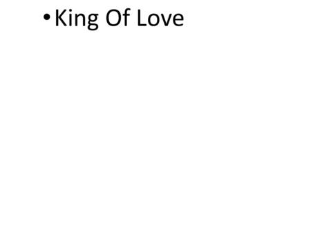 CCLI# 2897150 King Of Love. Psalm 23:1-3a The L ORD is my shepherd; I shall not want. He makes me lie down in green pastures. He leads me beside still.