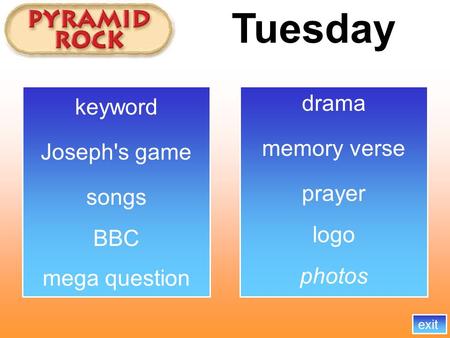 Tuesday memory verse songs BBC exit logo mega question Joseph's game photos drama prayer keyword.