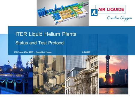 ITER Liquid Helium Plants Status and Test Protocol ICEC June 29th, 2015 / Grenoble / FranceY. FABRE.