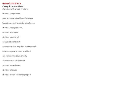 Generic Strattera Cheap Strattera Meds short term side effects strattera strattera compounded what are some side effects of strattera is strattera over.