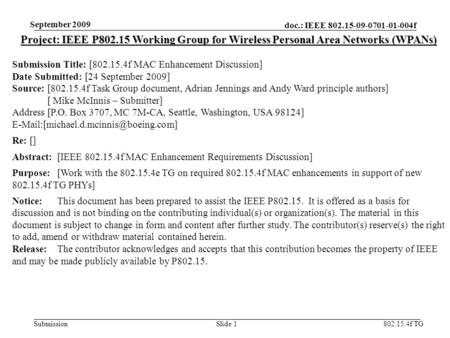 Doc.: IEEE 802.15-09-0701-01-004f Submission 802.15.4f TG September 2009 Slide 1 Project: IEEE P802.15 Working Group for Wireless Personal Area Networks.