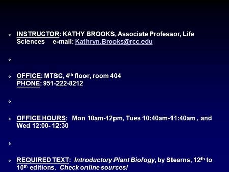  INSTRUCTOR: KATHY BROOKS, Associate Professor, Life Sciences     OFFICE: MTSC, 4 th floor, room.