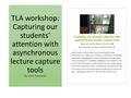 TLA workshop: Capturing our students’ attention with asynchronous lecture capture tools by Anne Tuominen.