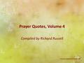 Www.prayerconnect.net Prayer Quotes, Volume 4 Compiled by Richard Russell.