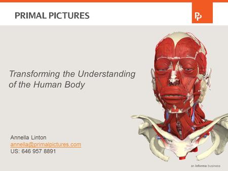 An informa business Transforming the Understanding of the Human Body Annella Linton US: 646 957 8891.